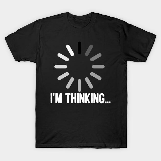 I'm Thinking... T-Shirt by mikepod